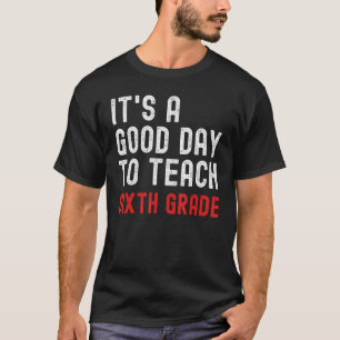 Het is een goede dag om les te geven in de zesde k t-shirt