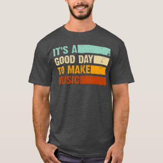 Het is een goede dag om muziek te maken Grappige m T-shirt