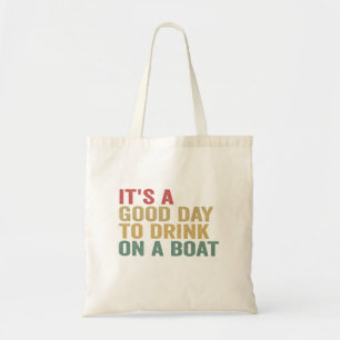Het is een goede dag om op een boot te drinken Fun Tote Bag