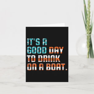 Het Is Een Goede Dag Om Op Een Boot Te Drinken Gra Kaart