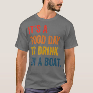 het is een goede dag om op een boot te drinken t-shirt