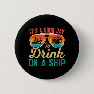 Het is een goede dag om op een schip te drinken Cr Ronde Button 5,7 Cm