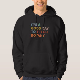 Het Is Een Goede Dag Om Professor Botanica Leraar Hoodie