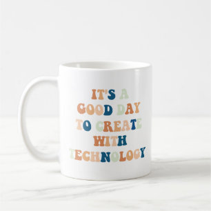 Het is een goede dag om te Creëer met technologie Koffiemok