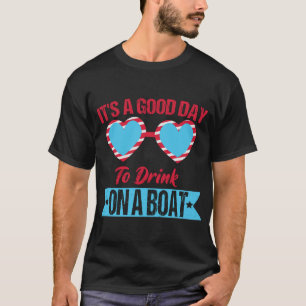 Het is een goede dag om te Drinken op een boot 4 j T-shirt