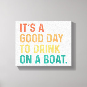 Het is een goede dag om te Drinken op een Vintage Canvas Afdruk