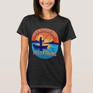 Het is een goede dag om te gaan vissen t-shirt