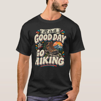 Het is een goede dag om te gaan wandelen t-shirt