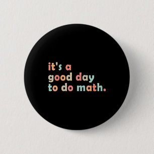 Het Is Een Goede Dag Om Wiskunde Te Doen Terug Naa Ronde Button 5,7 Cm