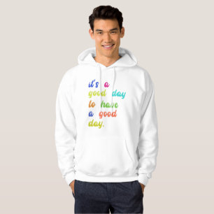 Het is een goede dag voor een goede dag   Positief Hoodie