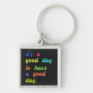 Het is een goede dag voor een goede dag Positief Sleutelhanger