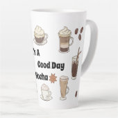 Het is een goede dag voor een mokka latte mok (Rechterhoek)