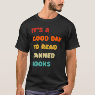 Het is een goede dag voor het lezen van verboden b t-shirt