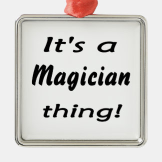 Het is een goochelzaak! metalen ornament