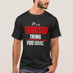Het is een Harrison-ding dat je niet zou begrijpen T-shirt