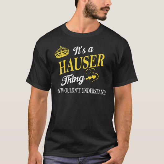 Het is een HAUSER ding dat je niet zou begrijpen T-shirt (Voorkant)