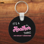 Het is een Heather ding dat je niet zou begrijpen Sleutelhanger (Voorkant)