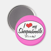 Het is een hond. Ik hou van mijn Sheepadoodle Magneet (Voorkant / Achterkant)