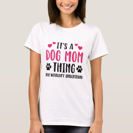 Het is een hond-mam-ding t-shirt (Voorkant)