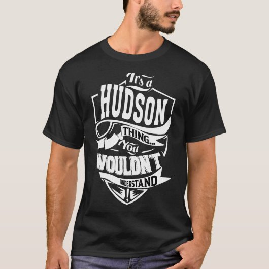 Het is een Hudson ding T-shirt (Voorkant)