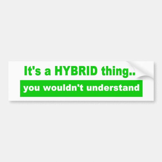 Het is een Hybride Ding Bumpersticker (Voorkant)
