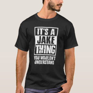 Het is een Jake ding dat je niet zou begrijpen T-shirt