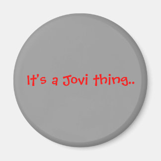 Het is een Jovi ding. Magneet