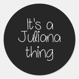 Het is een Juliana-ding Grappige verjaardag Vrouwe Ronde Sticker