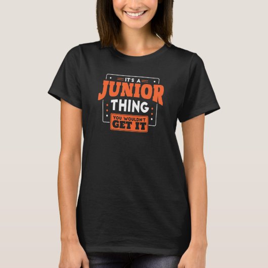 Het is een Junior ding die je niet terug zou krijg T-shirt (Voorkant)