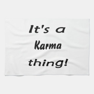 Het is een karma ding! theedoek
