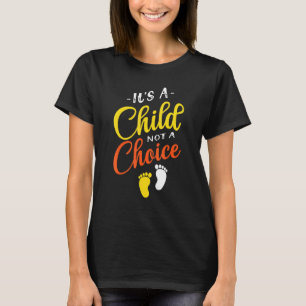 Het is een kind, geen keuze Pro Life Anti-abortus T-shirt