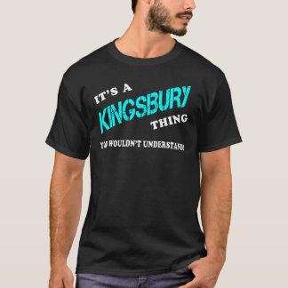 Het is een KINGSBURY dat je niet zou begrijpen T-shirt