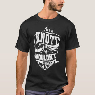 Het is een KNOTT-ding T-shirt