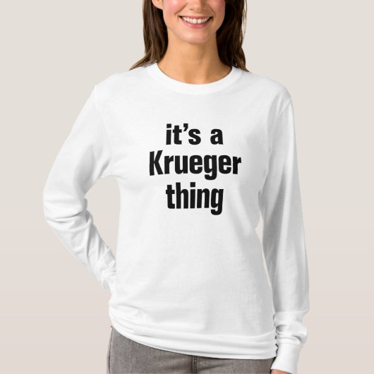 Het is een Krueger ding T-shirt (Voorkant)