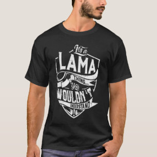 Het is een LAMA ding, je zou het niet begrijpen T-shirt