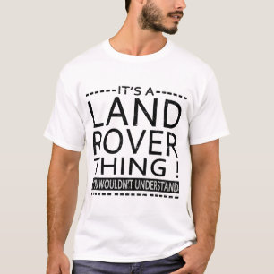 HET IS EEN LANDROVER DAN! JE ZOU HET NIET BEGRIJPE T-SHIRT