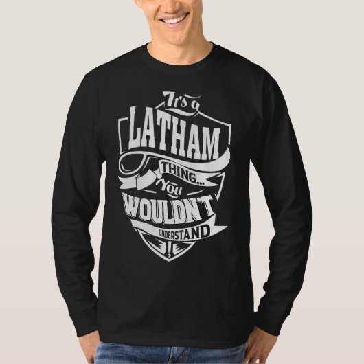 Het is een Latham ding T-shirt (Voorkant)