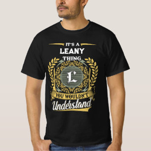 Het is een LEANY ding dat je niet zou begrijpen T-shirt