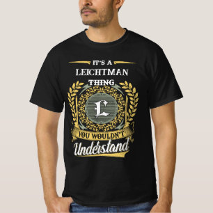 Het is een LEICHTMAN-ding dat je niet zult begrijp T-shirt
