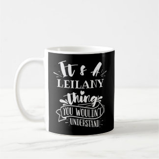 Het is een Leilany ding dat je niet begrijpt Koffiemok