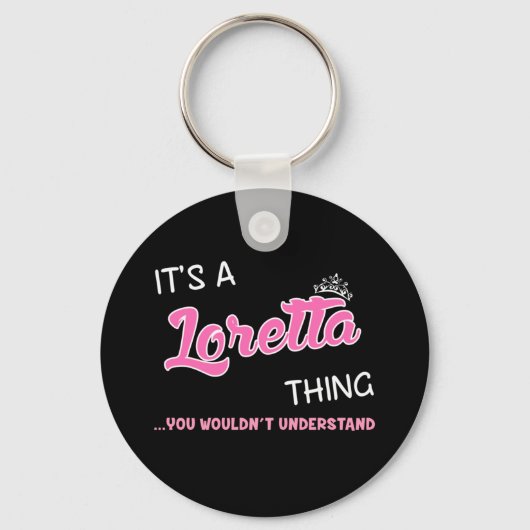 Het is een Loretta ding dat je niet zou begrijpen Sleutelhanger (Voorkant)