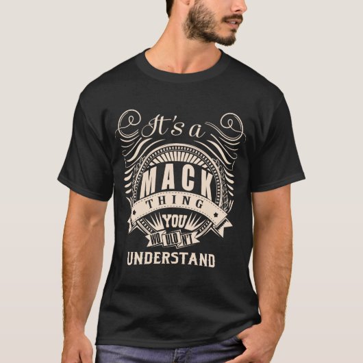 Het is een MACK ding dat je niet zou begrijpen T-shirt (Voorkant)