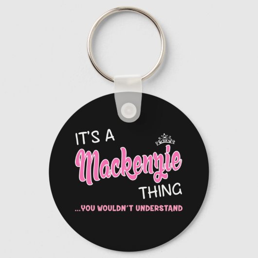 Het is een Mackenzie ding dat je niet zou begrijpe Sleutelhanger (Voorkant)