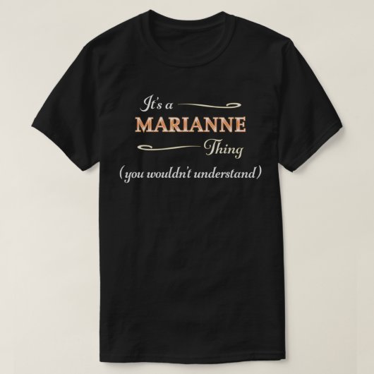 Het is een MARIANNE ding, je zou Na niet begrijpen T-shirt (Design voorkant)