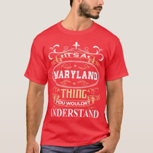 Het is een Maryland dat je niet zou begrijpen T-shirt