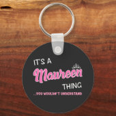 Het is een Maureen ding dat je niet zou begrijpen Sleutelhanger (Voorkant)