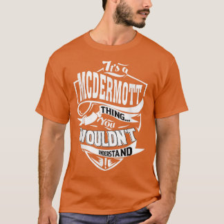 Het is een MCDERMOTT Ding Gifts T-shirt