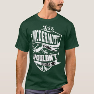 Het is een MCDERMOTT Ding Gifts T-shirt