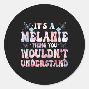 Het is een Melanie-ding dat je niet zult begrijpen Ronde Sticker