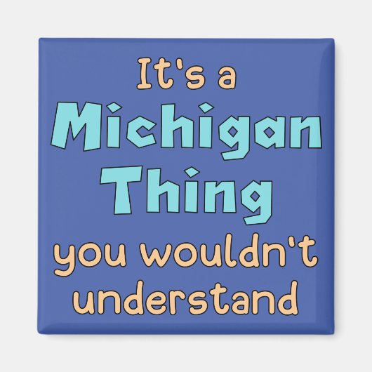 Het is een Michigan-ding Magneet (Voorkant)
